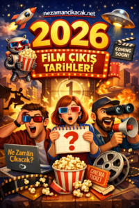 2026 filmleri ne zaman çıkacak